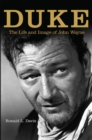 Duke : The Life and Image of John Wayne - Book