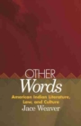 Other Words : American Indian Literature, Law, and Culture - Book