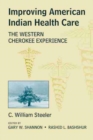 Improving American Indian Health Care : The Western Cherokee Experience - Book