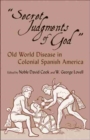 Secret Judgments of God : Old World Disease in Colonial Spanish America - Book