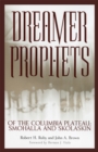 Dreamer-Prophets of the Columbia Plateau : Smohalla and Skolaskin - Book