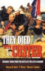They Died With Custer : Soldiers’ Bones from the Battle of the Little Bighorn - Book