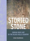 Storied Stone : Indian Rock Art in the Black Hills Country - Book