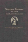 Nahuatl Theater : Nahuatl Theater Volume 2: Our Lady of Guadalupe - Book