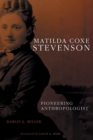 Matilda Coxe Stevenson : Pioneering Anthropologist - Book