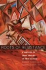 Roots of Resistance : A History of Land Tenure in New Mexico - Book