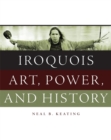 Iroquois Art, Power, and History - Book