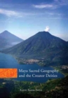 Maya Sacred Geography and the Creator Deities - Book