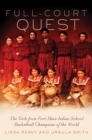 Full-Court Quest : The Girls from Fort Shaw Indian School Basketball Champions of the World - Book