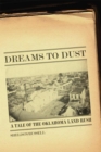 Dreams to Dust : A Tale of the Oklahoma Land Rush - Book