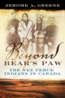 Beyond Bear's Paw: The Nez Perce Indians in Canada - Book