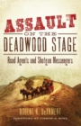 Assault on the Deadwood Stage : Road Agents and Shotgun Messengers - Book