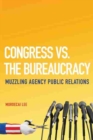 Congress vs. the Bureaucracy : Muzzling Agency Public Relations - Book