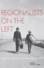 Regionalists on the Left : Radical Voices from the American West - Book