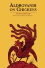 Aldrovandi on Chickens : The Ornothology of Ulisse Aldrovandi (1600) Volume II Book XIV - Book