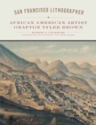 San Francisco Lithographer : African American Artist Grafton Tyler Brown - Book