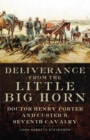 Deliverance from the Little Big Horn : Doctor Henry Porter and Custer's Seventh  Cavalry - Book