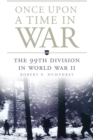 Once Upon a Time in War : The 99th Division in World War II - Book