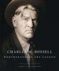 Charles M. Russell : Photographing the Legend - Book