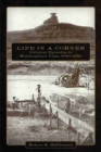 Life in a Corner : Cultural Episodes in Southeastern Utah, 1880-1950 - Book