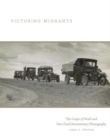 Picturing Migrants : The Grapes of Wrath and New Deal Documentary Photography - Book