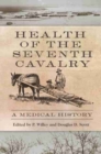 Health of the Seventh Cavalry : A Medical History - Book