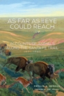 As Far as the Eye Could Reach : Accounts of Animals along the Santa Fe Trail, 1821-1880 - Book