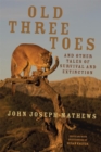 Old Three Toes and Other Tales of Survival and Extinction - Book