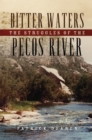 Bitter Waters : The Struggles of the Pecos River - Book