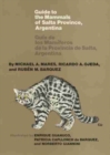 Guide to the Mammals of Salta Province, Argentina : Guia de los Mamiferos de las Provincia de Salta, Argentina - Book