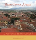 Buon Giorno, Arezzo : A Postcard from Tuscany - Book