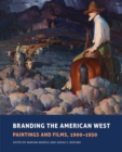 Branding the American West : Paintings and Films, 1900-1950 - Book