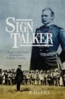 Sign Talker : Hugh Lenox Scott Remembers Indian Country - Book