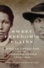 Sweet Freedom's Plains : African Americans on the Overland Trails, 1841-1869 - Book