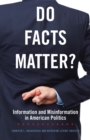 Do Facts Matter? : Information and Misinformation in American Politics - Book