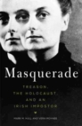 Masquerade : Treason, the Holocaust, and an Irish Impostor - Book