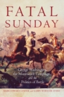 Fatal Sunday : George Washington, the Monmouth Campaign, and the Politics of Battle - Book