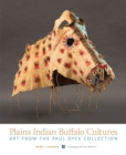 Plains Indian Buffalo Cultures : Art from the Paul Dyck Collection - Book