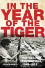 In the Year of the Tiger : The War for Cochinchina, 1945-1951 - Book
