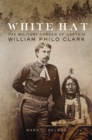 White Hat : The Military Career of Captain William Philo Clark - Book