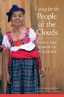 Caring for the People of  the Clouds : Aging and Dementia in Oaxaca - Book