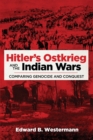 Hitler's Ostkrieg and the Indian Wars : Comparing Genocide and Conquest - Book