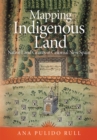 Mapping Indigenous Land : Native Land Grants in Colonial New Spain - Book