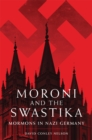 Moroni and the Swastika : Mormons in Nazi Germany - Book