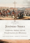 Junipero Serra : California, Indians, and the Transformation of a Missionary - Book