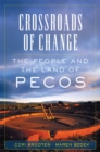 Crossroads of Change : The People and the Land of Pecos - Book