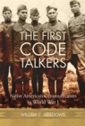 The First Code Talkers : Native American Communicators in World War I - Book