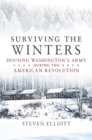 Surviving the Winters : Housing Washington's Army during the American Revolution - Book
