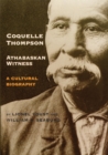 Coquelle Thompson, Athabaskan Witness : A Cultural Biography - Book