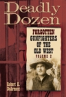 Deadly Dozen : Forgotten Gunfighters of the Old West, Vol. 2 - Book